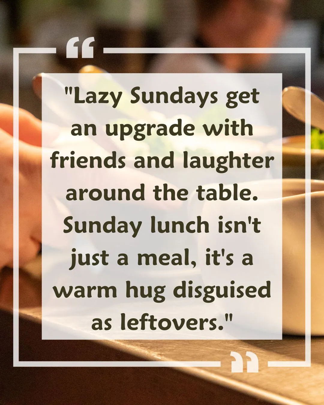 Sunday Lunch with friends quote with Image 3
