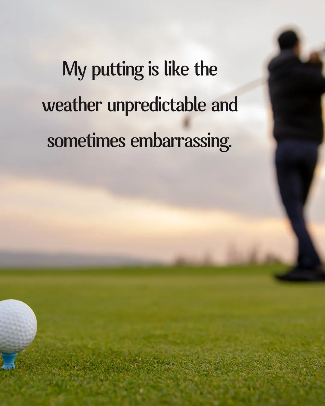 Funny Golf Quotes Putting 1